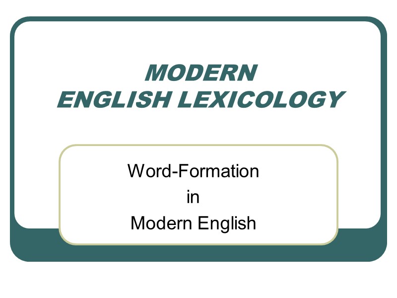MODERN ENGLISH LEXICOLOGY Word-Formation in  Modern English